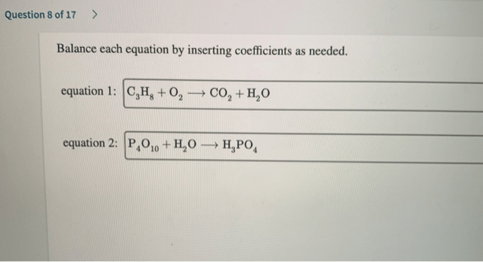 Balance each equation by inserting coefficients as needed